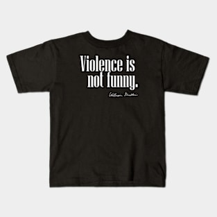 Violence is not funny. Kids T-Shirt